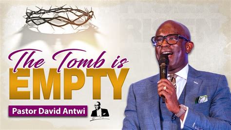 The Tomb Is Empty David Antwi Youtube