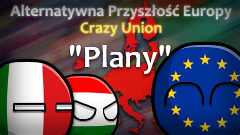 Alternatywna Przyszłość Europy Crazy Union I Odcinek 1 Plany YouTube