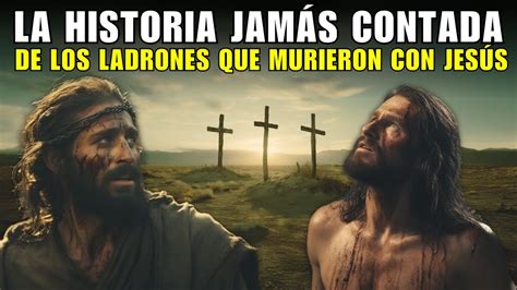 La Verdadera Historia De Los Dos Ladrones Que Fueron Crucificados Con