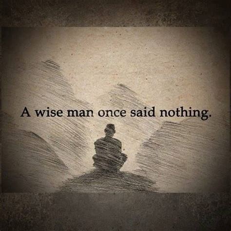 Nice Inspirational Positive Quotes A Wise Man Once Said Nothing