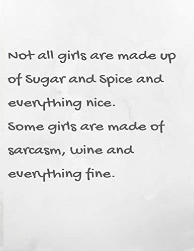 Not All Girls Are Made Of Sugar And Spice And Everything Nice