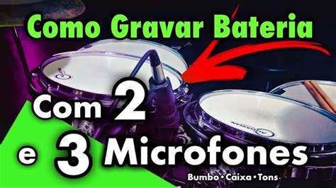 Como Gravar Bateria Dois E Tr S Microfones Parte Veja V Deo