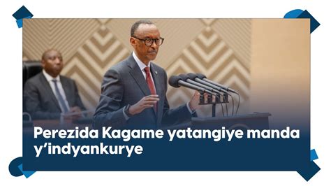 Perezida Kagame Yatangiye Manda Yindyankurye Ibyo Kwitega Mu Myaka