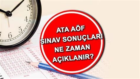 ATA AÖF sınav sonuçları ne zaman açıklanacak 2024 ATA AÖF final