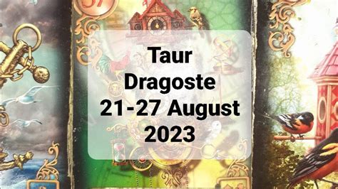 Taur Dragoste Tarot Horoscop 21 27 August 2023 YouTube