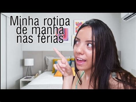 MINHA ROTINA DA MANHÃ NAS FÉRIAS YouTube