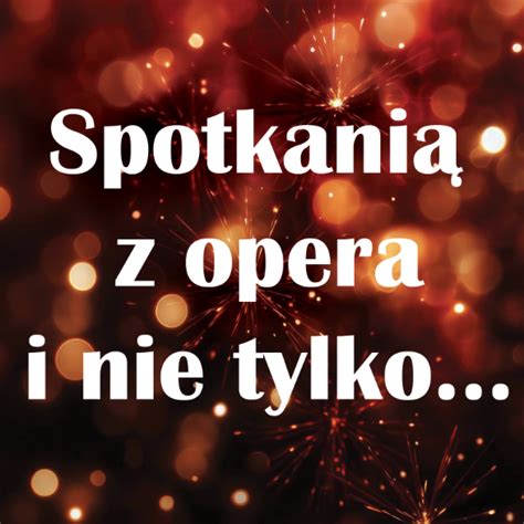 Koncert Noworoczny Spotkanie Z Oper I Nie Tylko Centrum Kultury