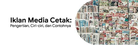 10 Contoh Iklan Media Cetak Beserta Gambar Dan Pengertiannya