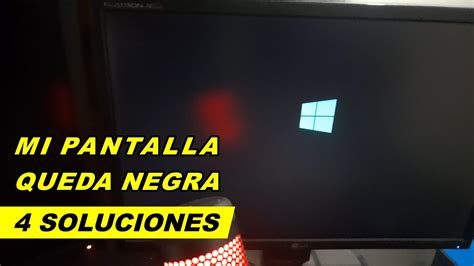 Mi Pc Enciende Pero La Pantalla Se Queda Negra 4 Soluciones Pantalla