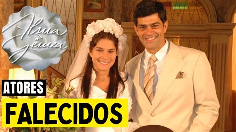 Atores Da Novela Alma Gêmea Que Já Faleceram ATORES FALECIDOS DA