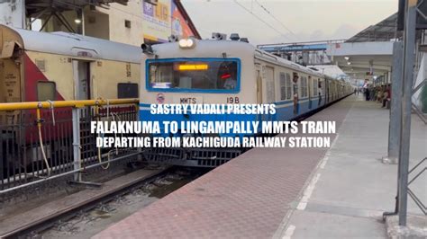 Falaknuma To Lingampally Mmts Departing From Kachiguda Youtube