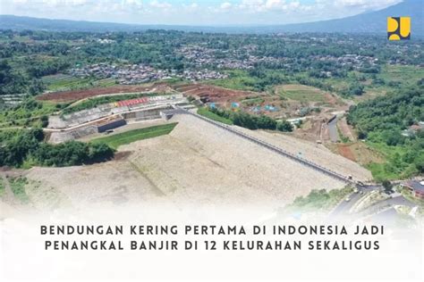 Pertama Di Indonesia Bendungan Kering Ini Habiskan Dana Rp Triliun