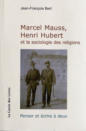 Jean Fran Ois Bert Marcel Mauss Henri Hubert Et La Sociologie Des