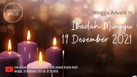 Ibadah Minggu Advent Iv 19 Desember 2021 Pk 0700 Wita Youtube