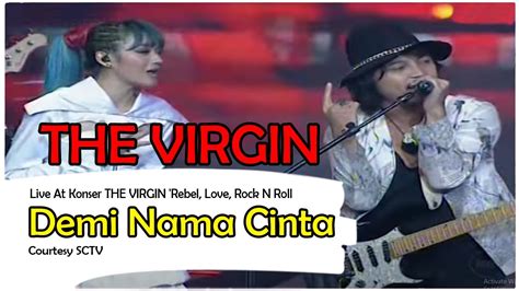 THE VIRGIN Demi Nama Cinta Live At Konser THE VIRGIN Rebel Love