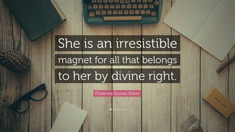 Florence Scovel Shinn Quote “she Is An Irresistible Magnet For All