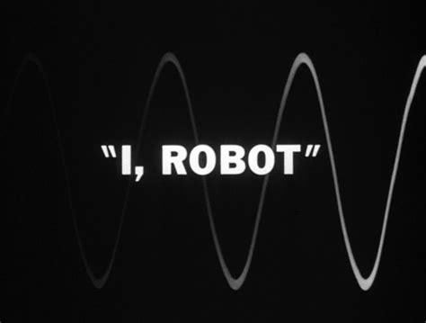 My Life In The Glow Of The Outer Limits Episode Spotlight I Robot