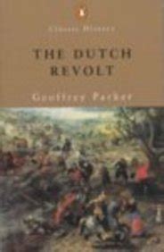 The Dutch Revolt Penguin Classic History S Parker Geoffrey