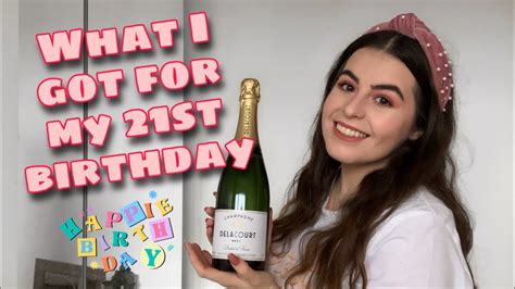 What I Got For My 21st Birthday Youtube