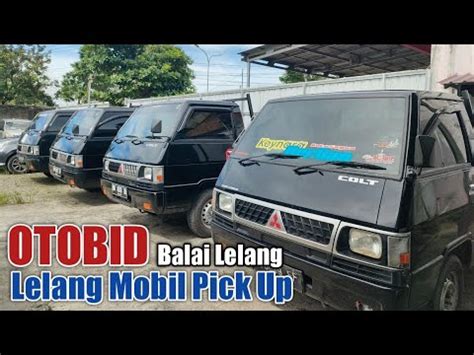 Harga Lelang Pick Up Otobid L Banyak Di Lelang Youtube