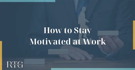 How To Stay Motivated At Work — Real Talent Group