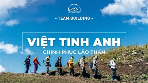 Team Building Vi T Tinh Anh Chinh Ph C L O Th N Viettrekking Youtube