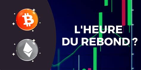 L Heure De Rebondir Pour Le Bitcoin BTC Et L Ether ETH