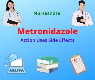 Metronidazole: Action, Uses, side effects, Nursing reference - Nurses Note