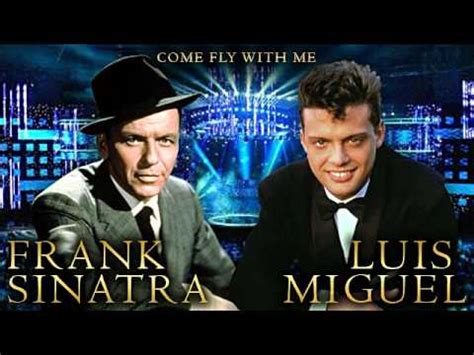 Come Fly With Me Frank Sinatra Ft Luis Miguel Youtube