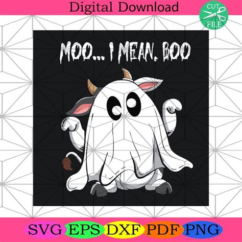 Moo I Mean Boo Svg Halloween Svg Boo Svg Ghost Svg Cow Svg Baby