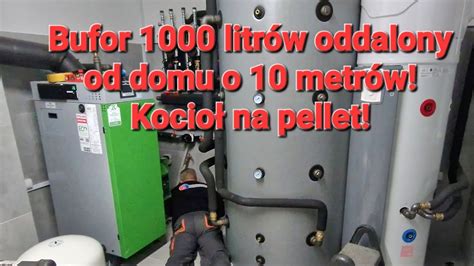 Bufor 1000 litrów z kotłem na pelet SAS Bio Compact Plus 17kW YouTube