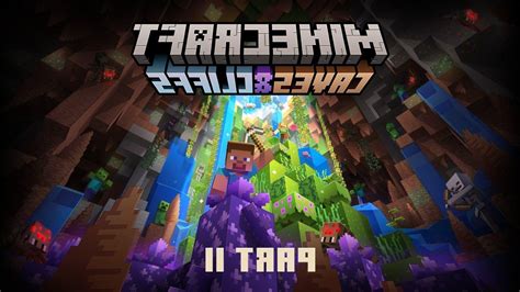 Minecraft Update Caves And Cliffs Part Release Time And The