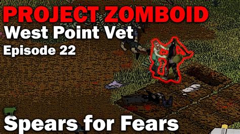 Spears For Fears Project Zomboid West Point Veteran Start EP22