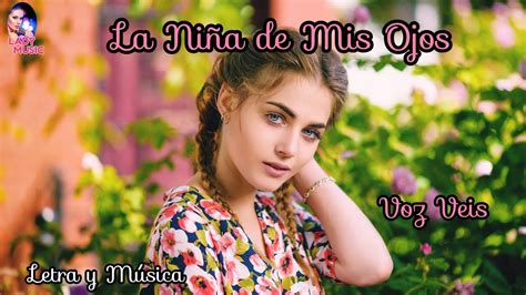 La Niña De Mis Ojos Letra y Música YouTube