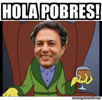 Meme Personalizado Hola Pobres