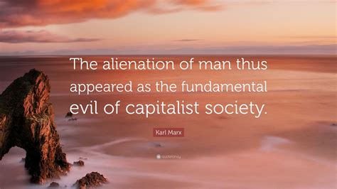 Karl Marx Quote “the Alienation Of Man Thus Appeared As The