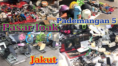 PASAR LOAK PADEMANGAN V BANYAK BARANG BEKAS ADA DISINI DIJUAL DENGAN