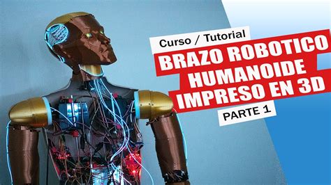 Curso Tutorial Ensamblaje De Un Brazo Robotico Humanoide Impreso En 3d Tamaño Real Parte 1