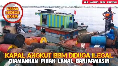 RATUSAN DRUM BBM DIDUGA ILEGAL DI SUNGAI KAPUAS BERHASIL DI AMANKAN TNI