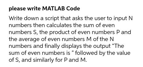 Solved Please Write Matlab Code Write Down A Script That