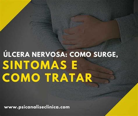 Úlcera Nervosa Como Surge Sintomas E Como Tratar Psicanálise Clínica