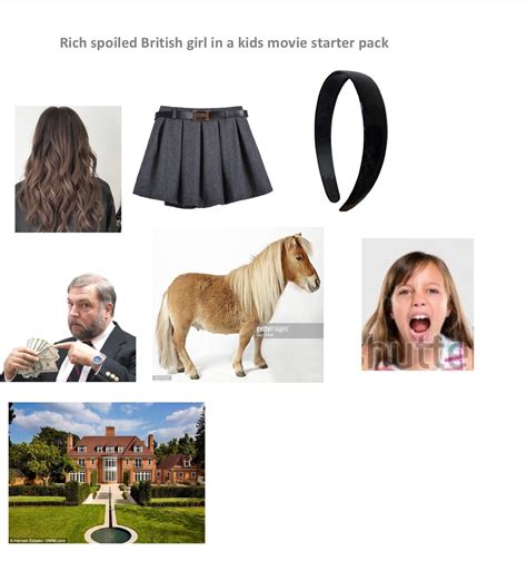 Rich Spoiled British Girl In A Kids Movie Starter Pack Rstarterpacks