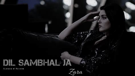 Dil Sambhal Ja Zara Slowed Reverb Arijit Singh Nainsi Youtube