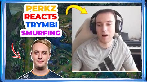 Vit Perkz Reacts To Rge Trymbi Smurfing In Rge Vs Tes Youtube