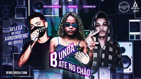 XANDINHO MC AFLEXA NO BEAT MC DRICKA BUNDA BATE NO CHÃO REMIX