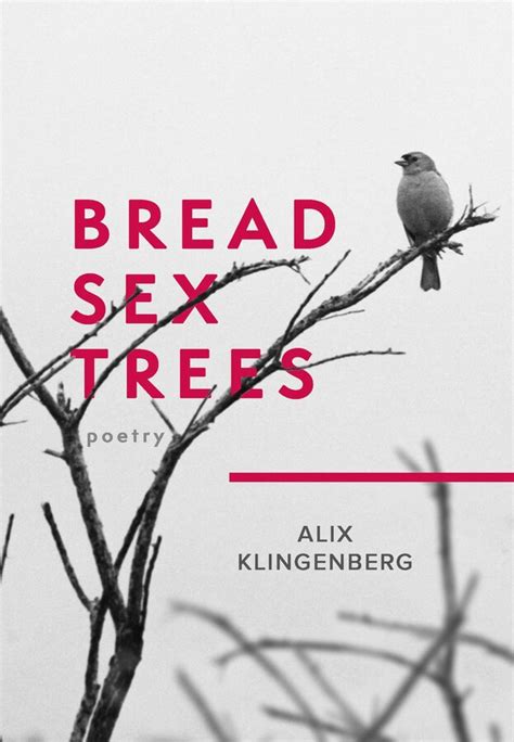 Bread Sex Trees Book By Alix Klingenberg Official Publisher Page