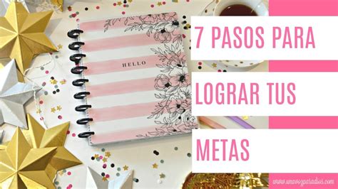 7 Pasos Para Lograr Tus Metas Youtube