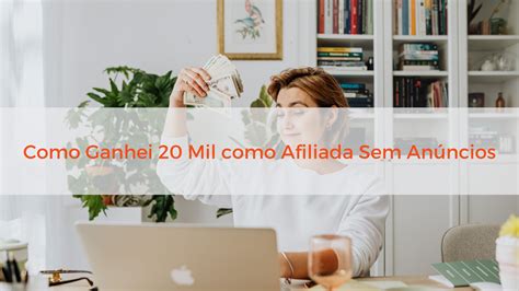 Como Eu Ganhei Mil Como Afiliada Sem An Ncios