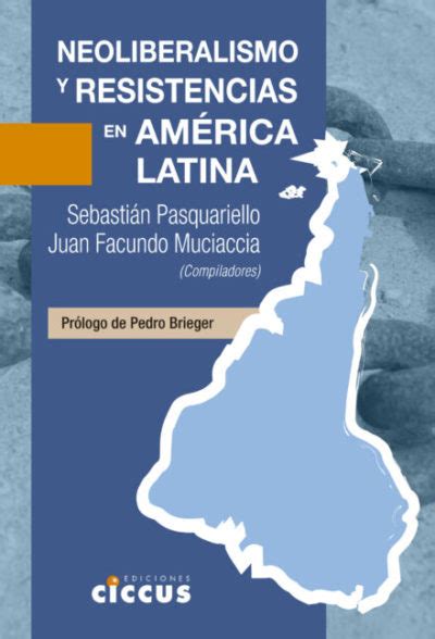 Neoliberalismo Y Resistencias En Am Rica Latina Libremos