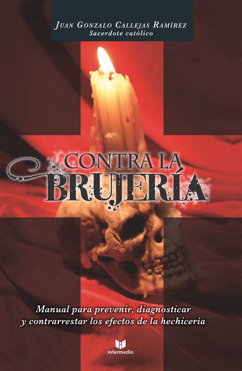 Contra La Brujeria Ebook Juan Gonzalo Callejas Ramirez Descargar